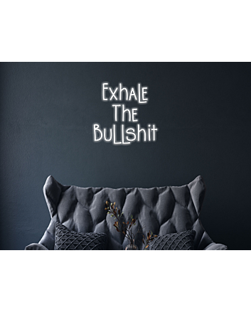 Exhale The Bullshit Neon Sign Promote relaxation and letting go