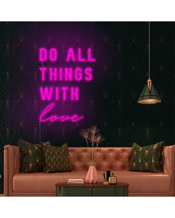 Do All Things With Love Neon Sign Promote love and kindness