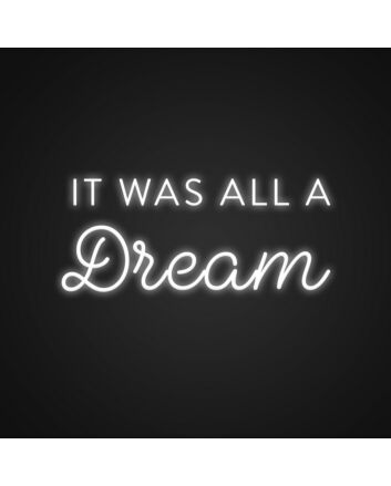 It Was All A Dream Neon Sign Add a whimsical touch to any room