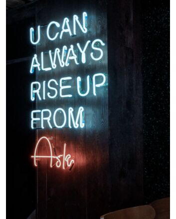 You Can Always Rise Up From Ash Neon Sign Inspire resilience and rebirth