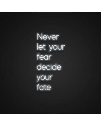 Never Let Your Fear Decide Your Fate Neon Sign Promote courage and self-determination