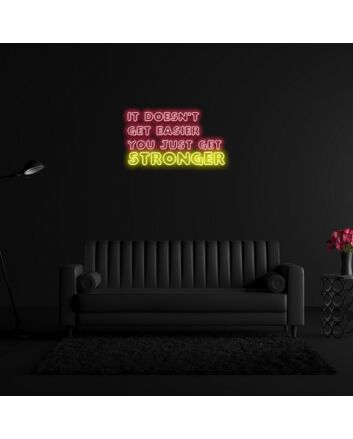 It Doesnt Get Easier You Just Get Stronger Neon Sign Encourage strength and resilience