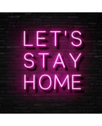 Lets Stay Home Neon Sign Encourage coziness and relaxation