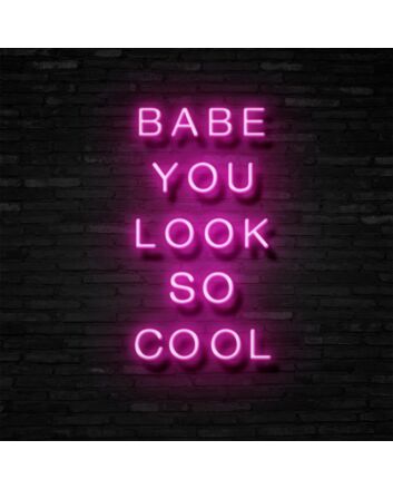 Babe You Look So Cool Neon Sign Enhance your space with confidence and style