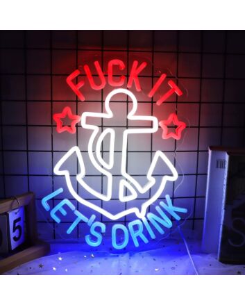 White Anchor with Red Fuck It and Dark Blue Let&#039;s Drink Neon Sign Bar Fun