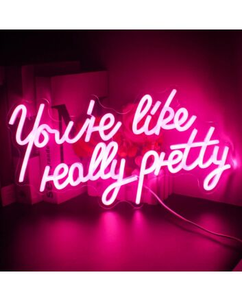 You&#039;re Like Really Pretty Room Neon Sign Compliment Decor