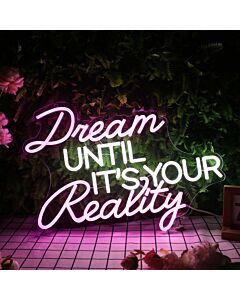 Dream Until It's Your Reality Custom Neon Sign for Inspirational and Motivational Spaces