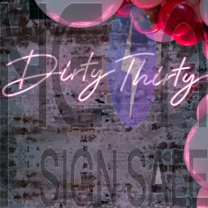 Dirty Thirty Neon Sign