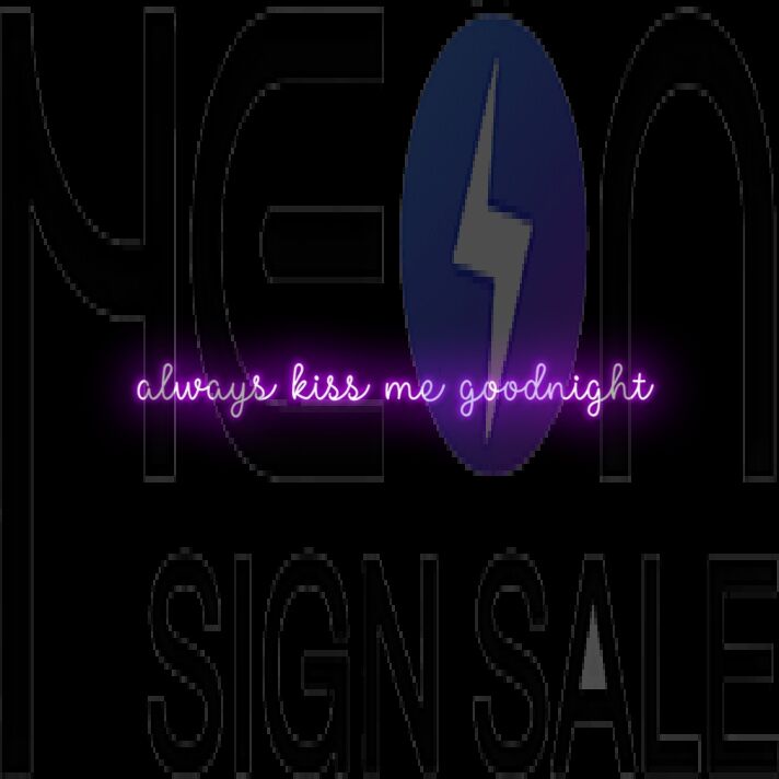 Always Kiss Me Goodnight Neon Sign