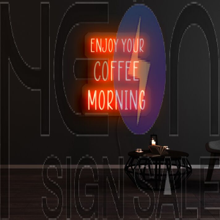 Enjoy Your Coffee Morning Neon Sign