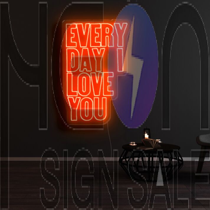 Everyday I Love You Neon Sign