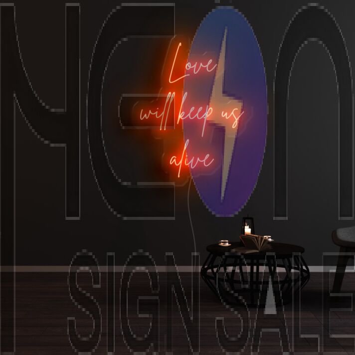 Love Will Keep Us Alive Neon Sign