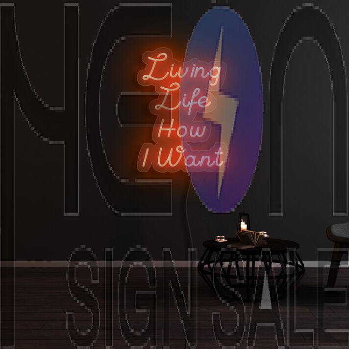 Living Life How I Want Neon Sign