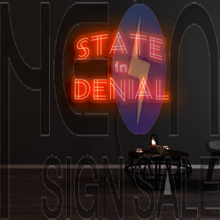 State In Denial Neon Sign
