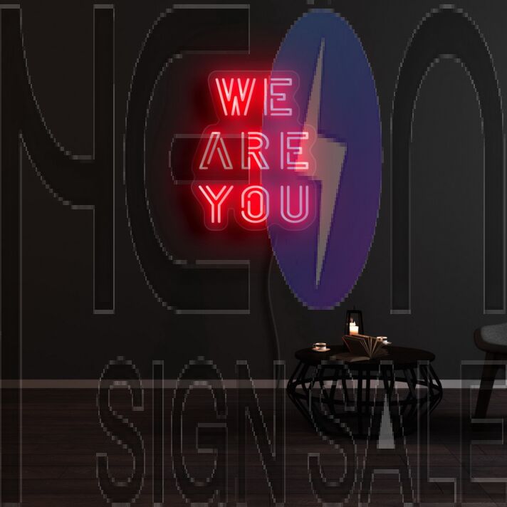 We Are You Neon Sign