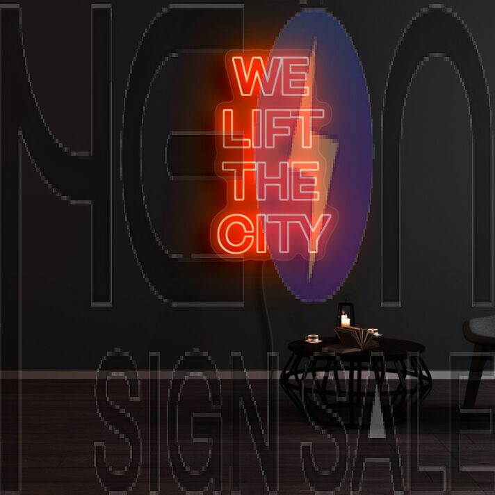 We Lift The City Neon Sign