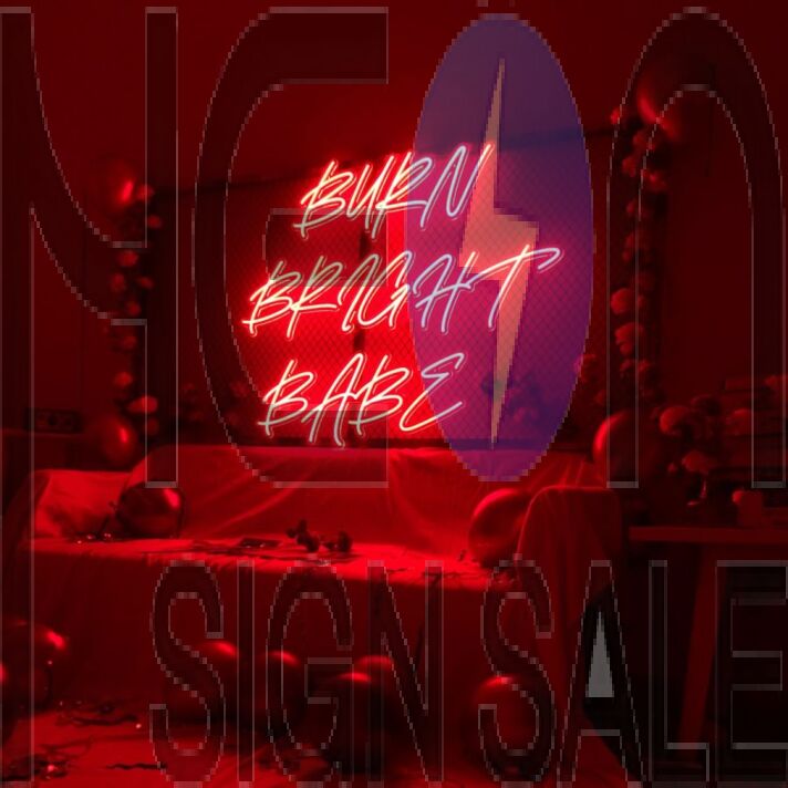Burn Bright Babe Neon Sign