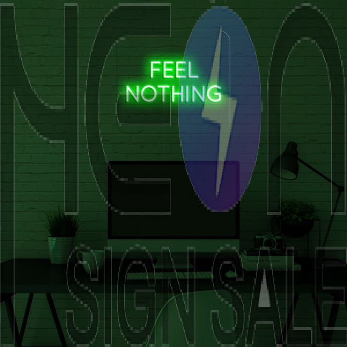 Feel Nothing Neon Sign