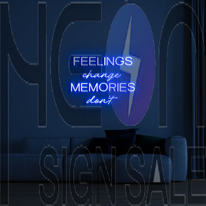 Feelings Change Memories Dont Neon Sign