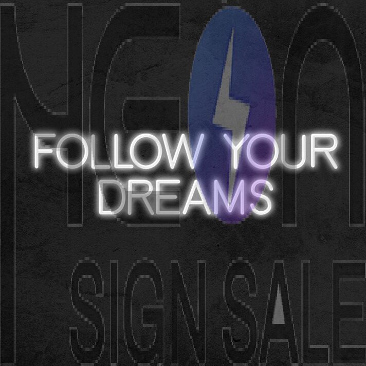 Follow Your Dreams Neon Sign