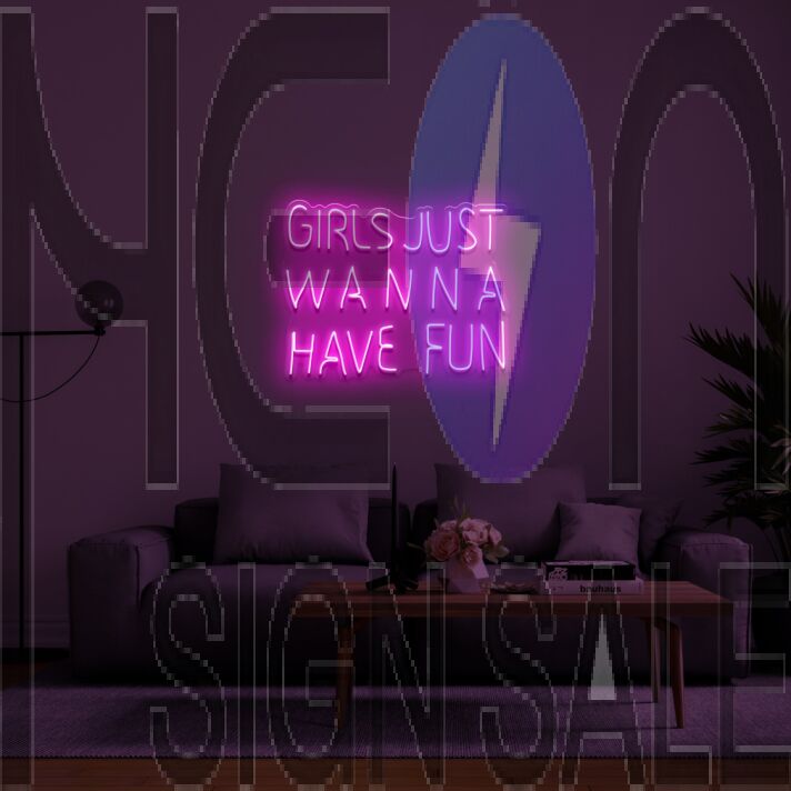 Girls Just Wanna Have Fun Neon Sign