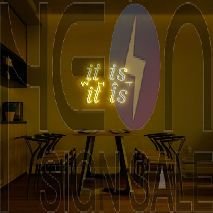 It Is What It Is V1 Neon Sign