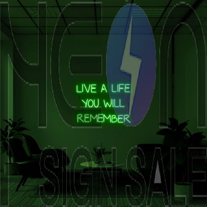 Live A Life You Will Remember Neon Sign