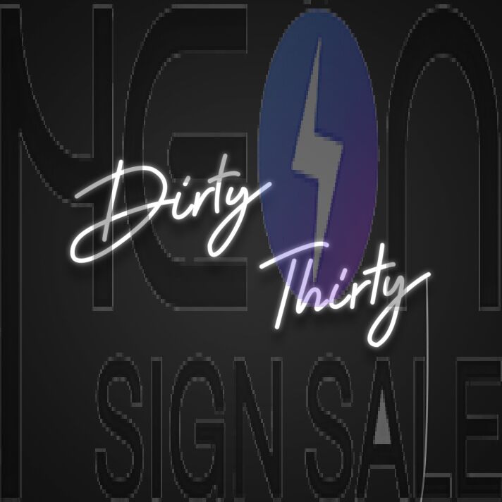 Dirty Thirty Neon Sign