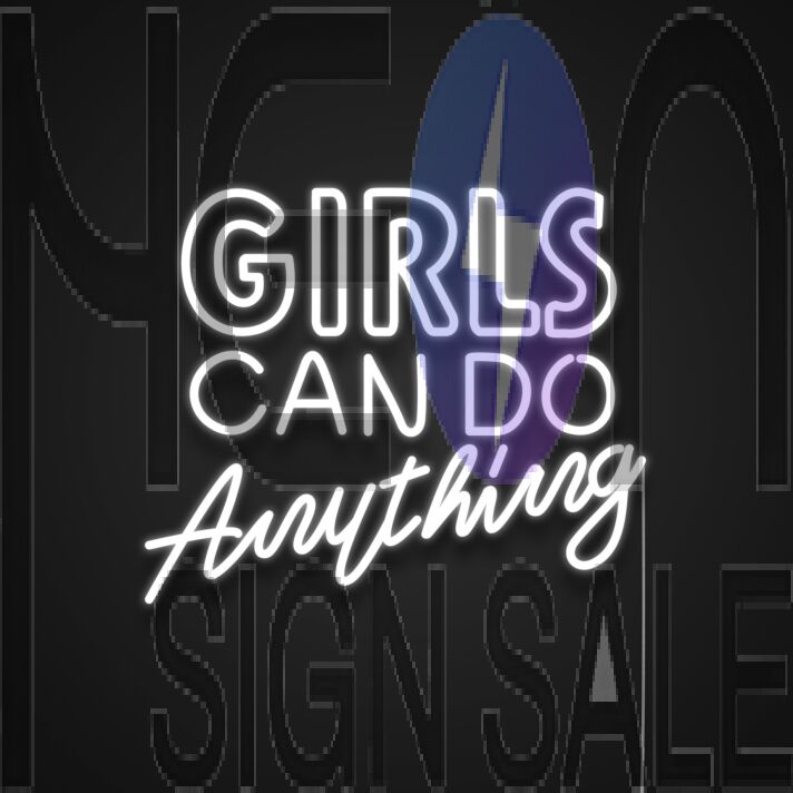 Girls Can Do Anything Neon Sign