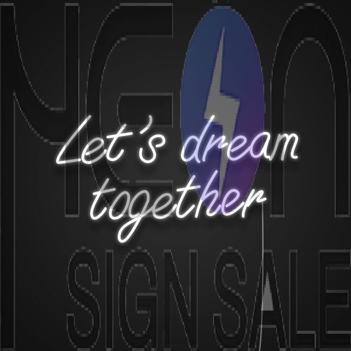 Lets Dream Together Neon Sign