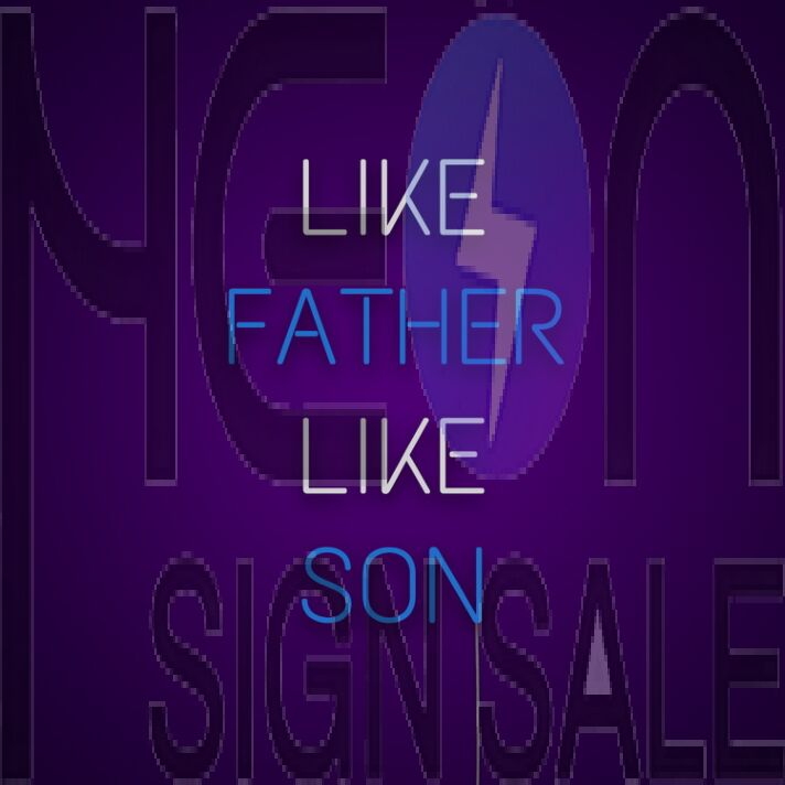Like Father Like Son Neon Sign