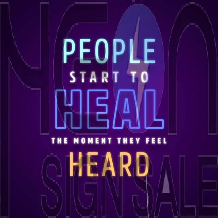 People Start To Heal The Moment They Feel Heard Neon Sign