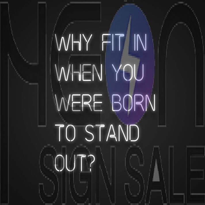 Why Fit In When You Were Born To Stand Out Neon Sign