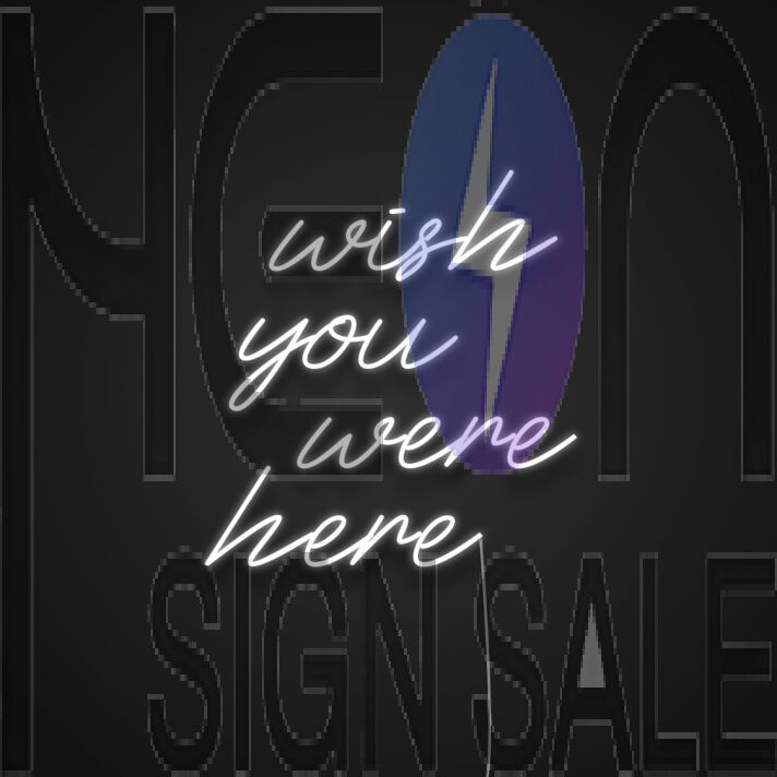 Wish You Were Here Neon Sign