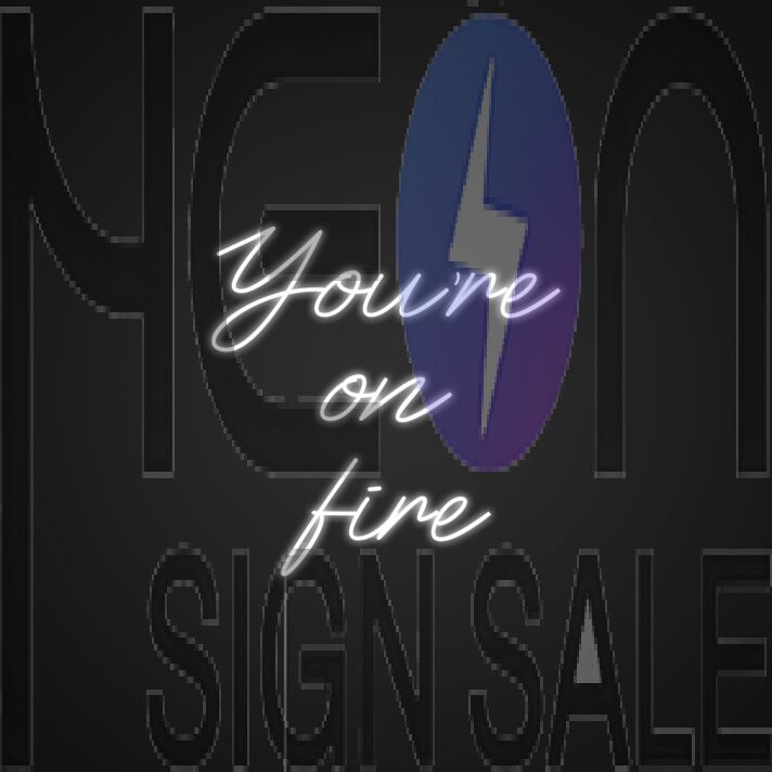 Youre On Fire Neon Sign
