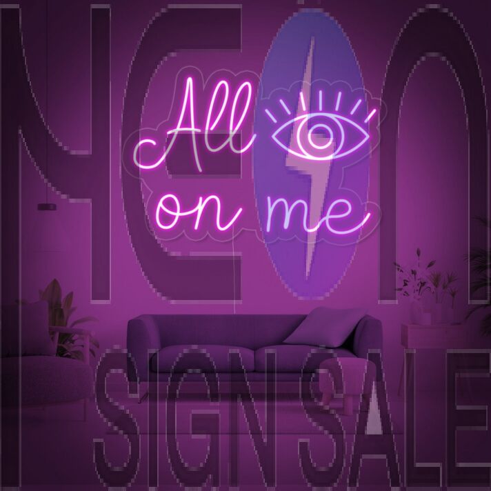 All Eyes On Me Neon Sign