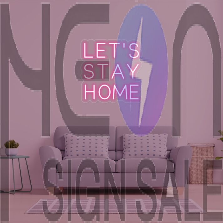 Lets Stay Home Neon Sign