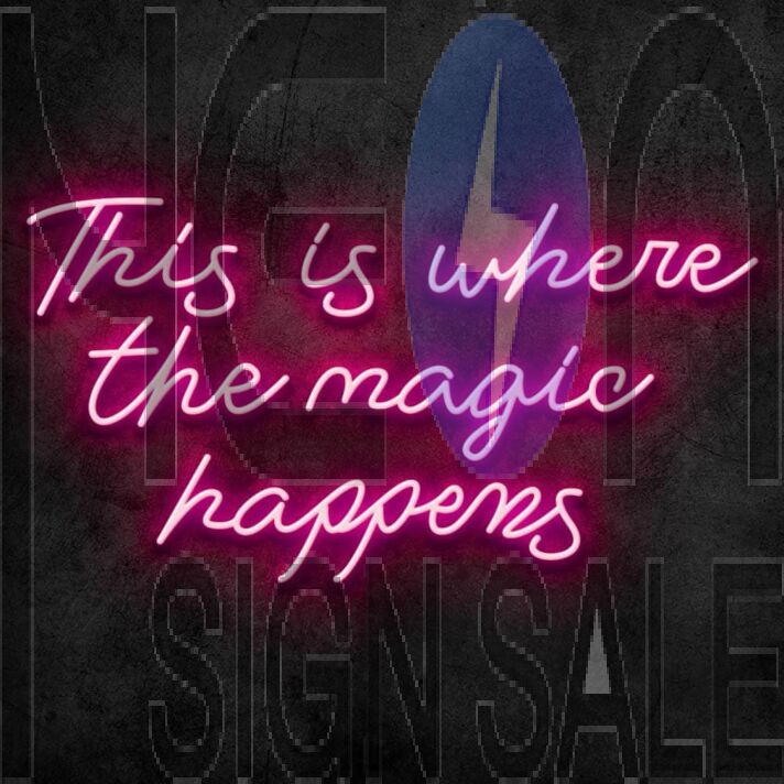 Where the Magic Happens Neon Sign