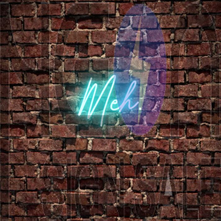 Meh Neon Sign
