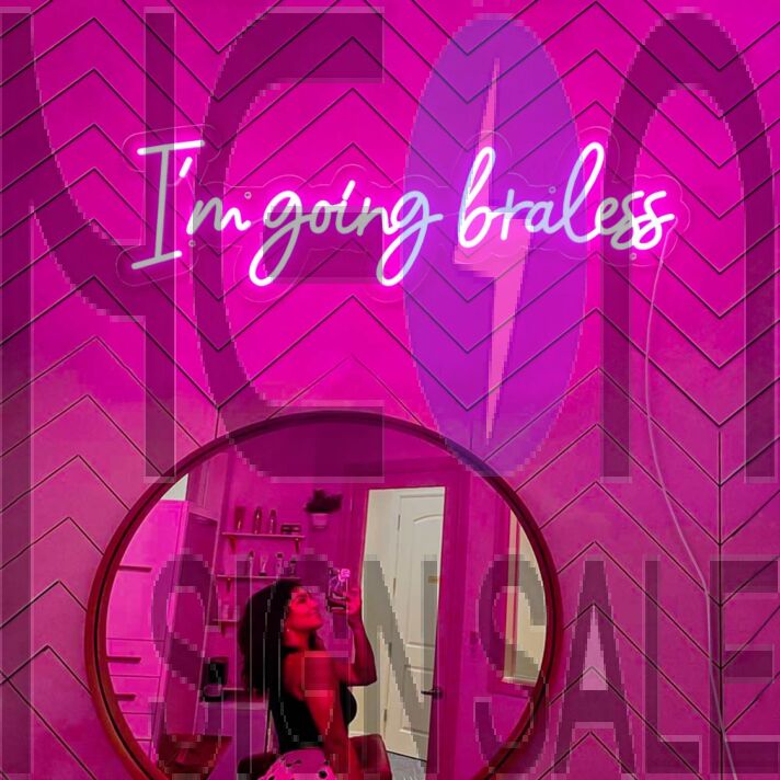 Im Going Braless Neon Sign