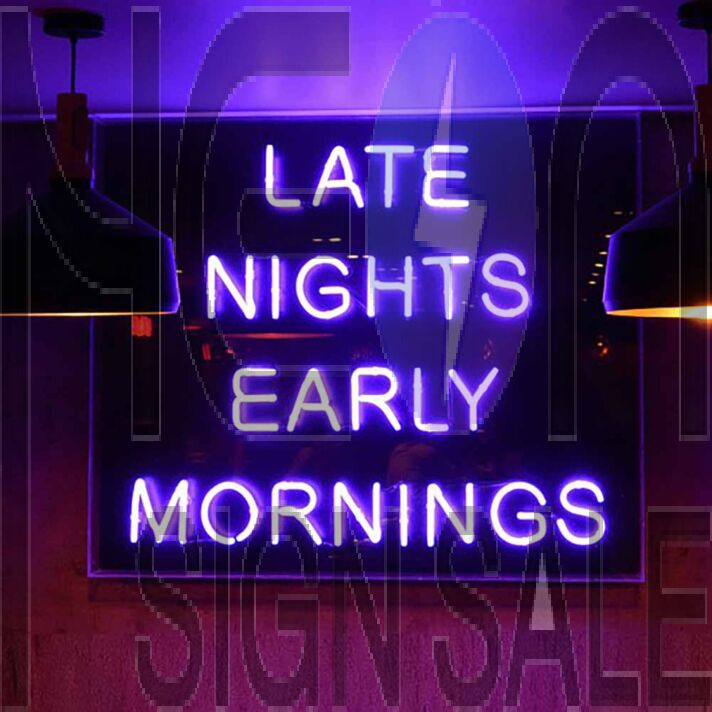 Late Nights Early Mornings Neon Sign