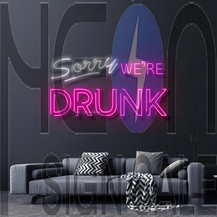 Sorry Were Drunk Neon Sign