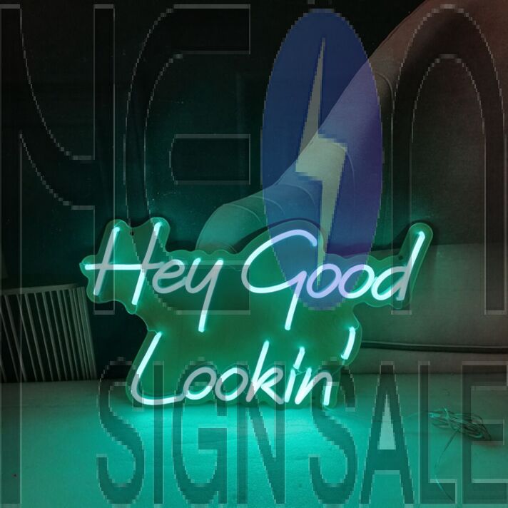 Hey Good Lookin Neon Sign