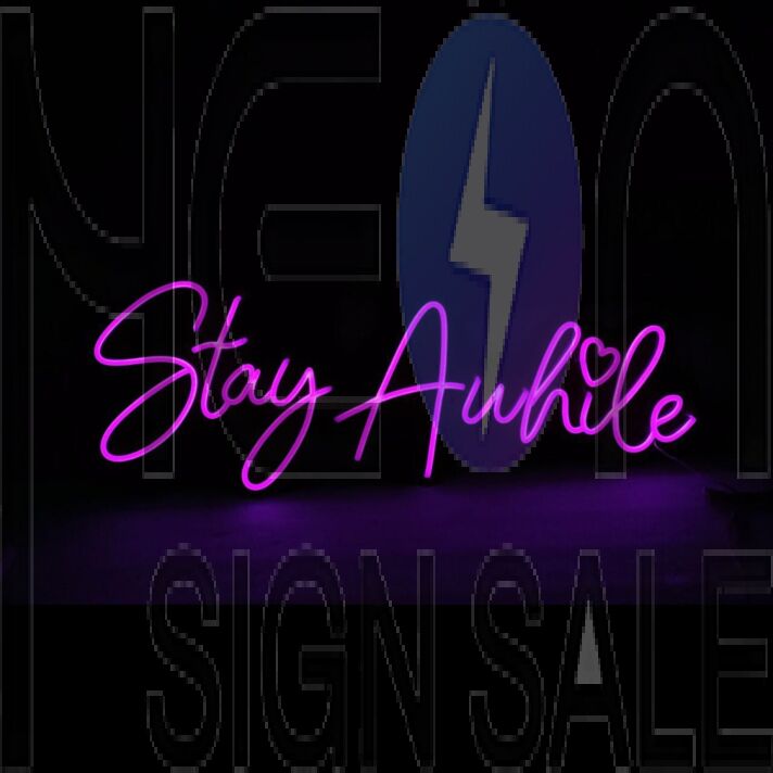 Stay Awhile Neon Sign