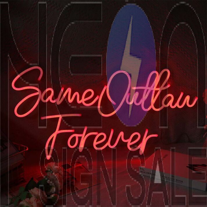 Same Outtaw Forever Neon Sign