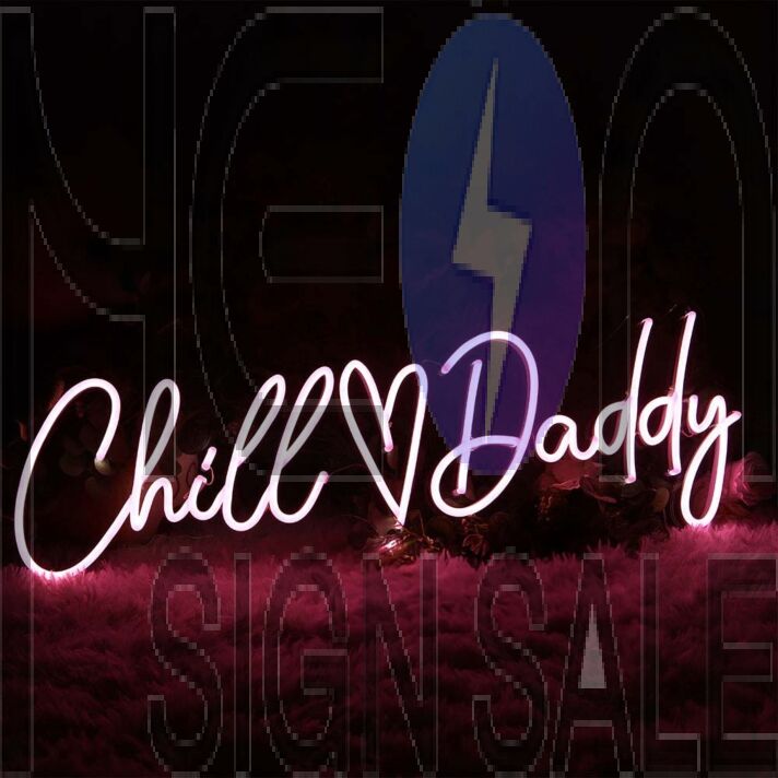 Chill Daddy Neon Sign