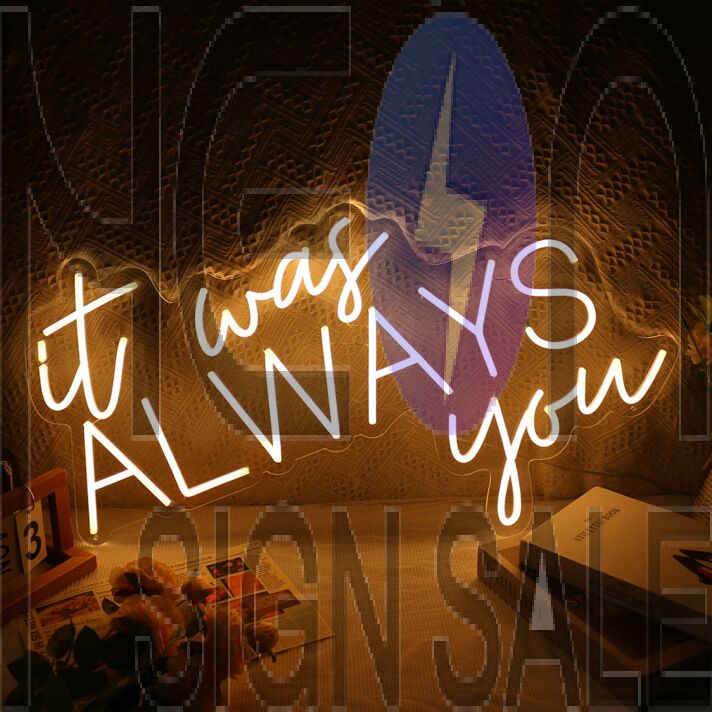 It Was Always You Neon Sign