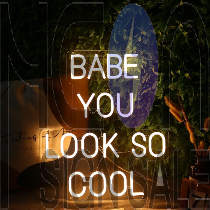 BABE YOU LOOK SO COOL Neon Sign