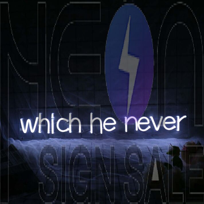Which He Never White Neon Sign