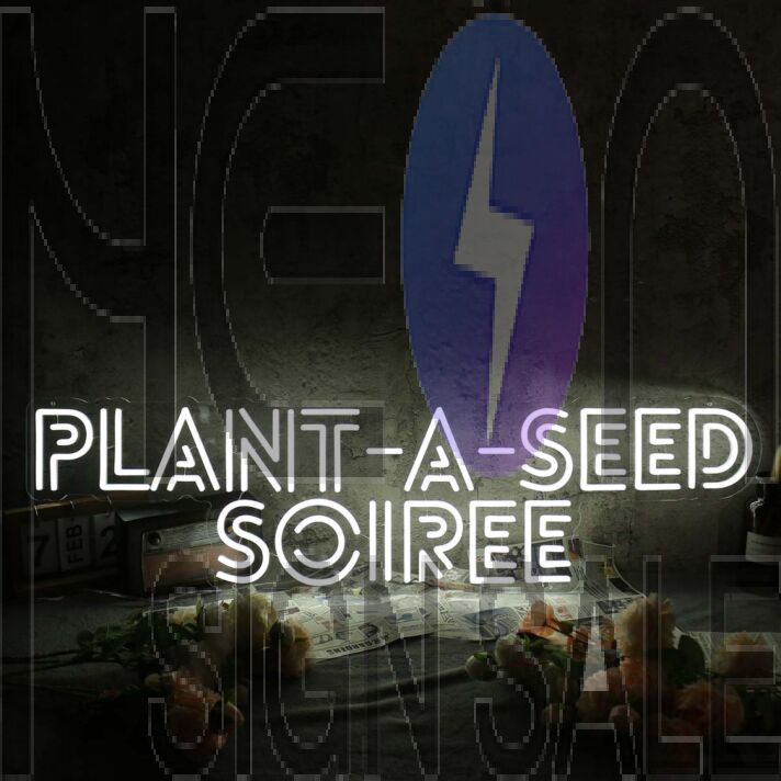 Plant A Seed Soiree White Neon Sign